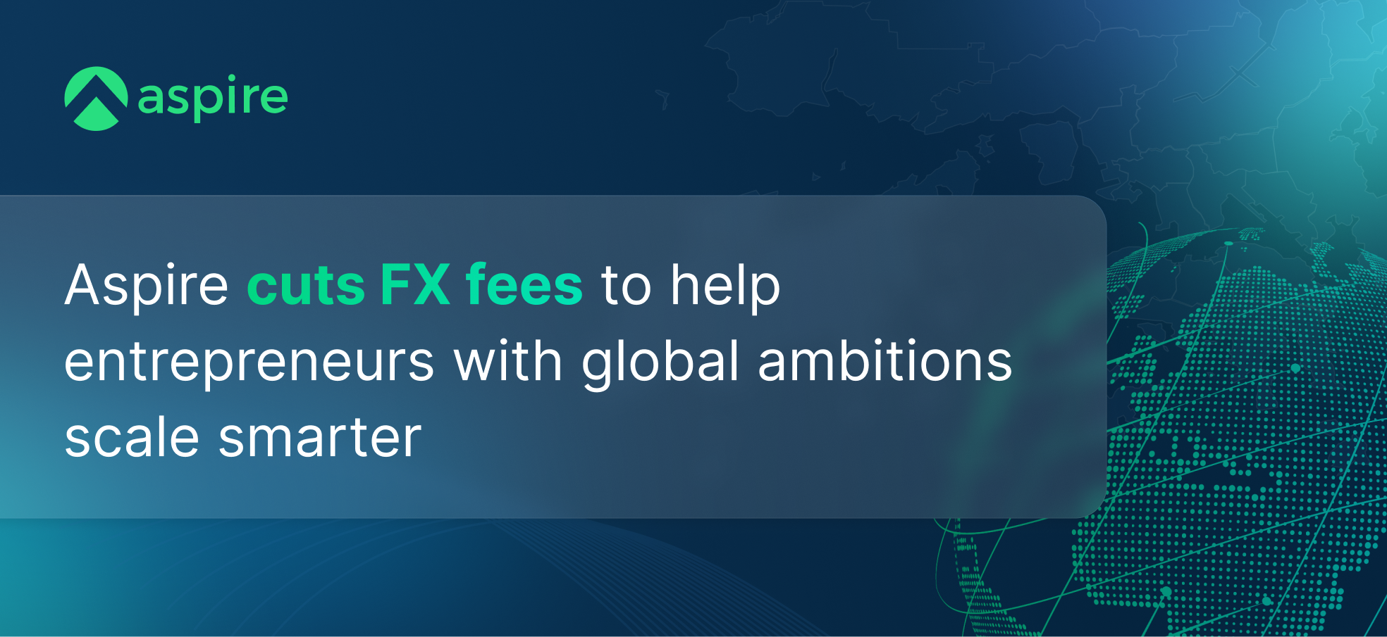 aspire-cuts-fx-fees-to-help-entrepreneurs-with-global-ambitions-scale-smarter-aspire-cut-fx-fees.png